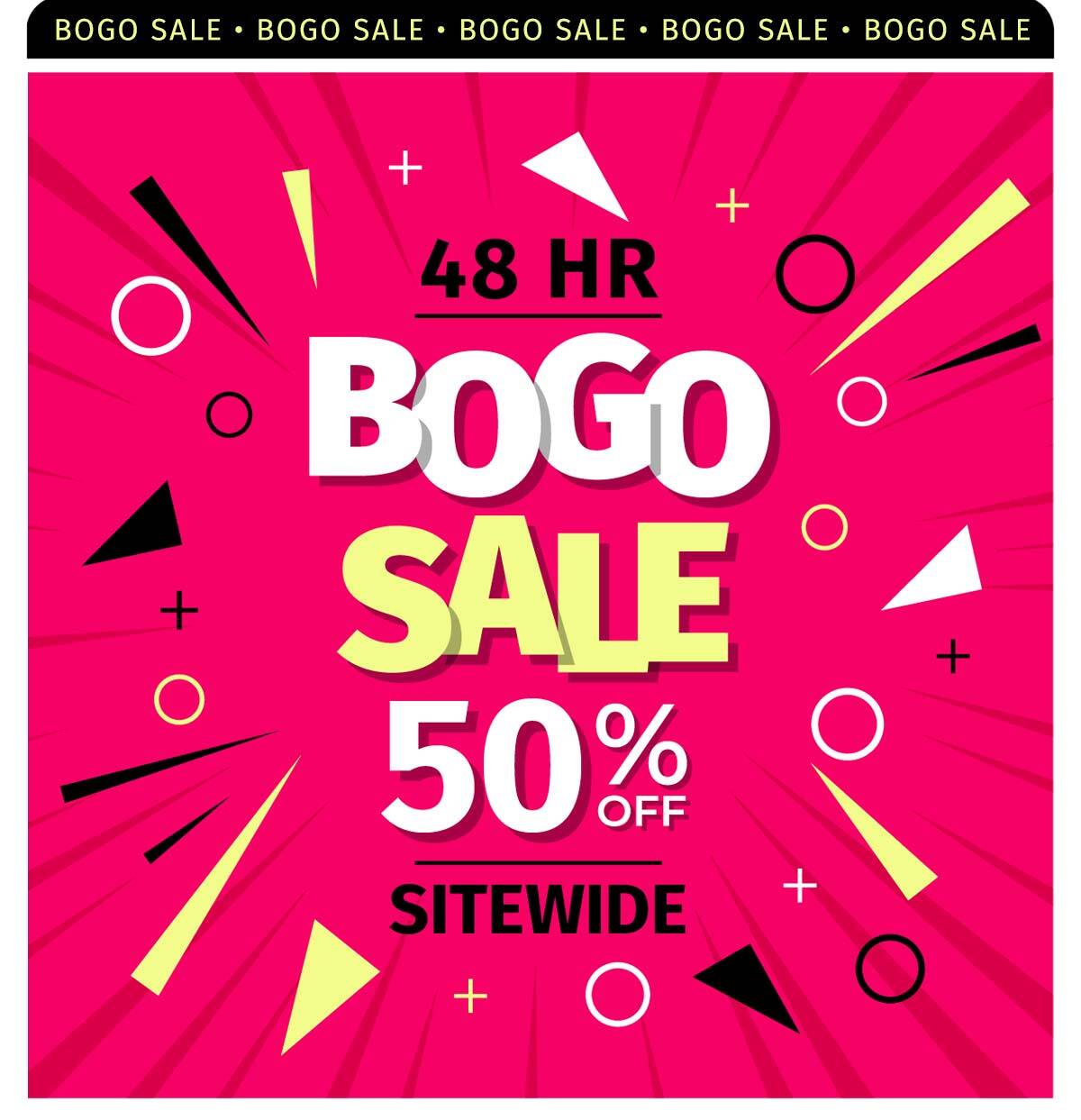48 HR BOGO SALE 50% OFF SITEWIDE