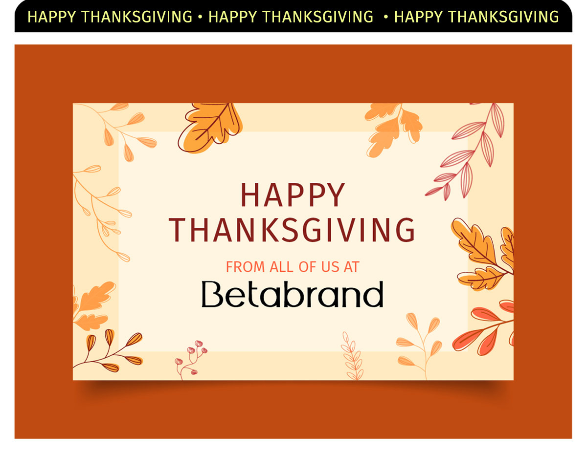 HAPPY THANKSGIVING FROM ALL OF US AT BETABRAND