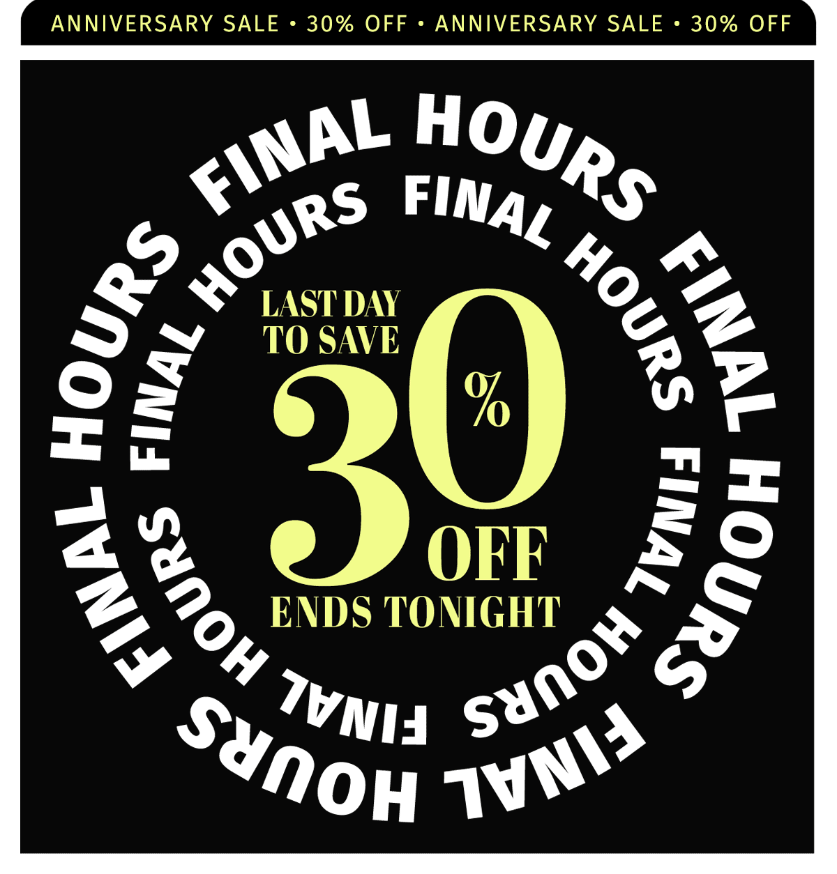 FINAL HOUSE LAST DAY TO SAVE 30% OFF ENDS TONIGHT